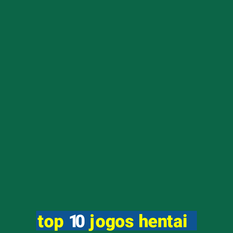 top 10 jogos hentai